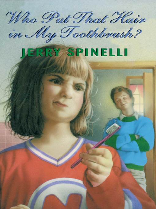 Title details for Who Put That Hair in My Toothbrush? by Jerry Spinelli - Available